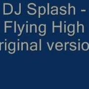 Dj Splash Flying High Original