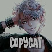 Nightcore Copycat Male