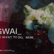 It S What I Want To Do Mum Mogwai