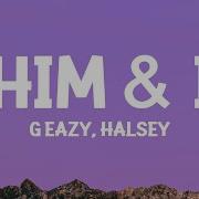 Him And I Lyrics