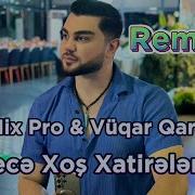 Melomix Pro Vuqar Qarabagli Nece Xos Xatirelerdi Remix 2024