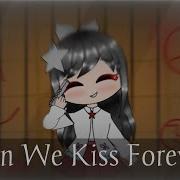 Kiss Forever Meme Gacha Life