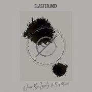 Blasterjaxx Never Be Lonely