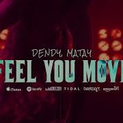 Dendy Matay Feel You Move Original Mix