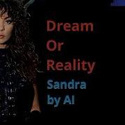 Dream Or Reality Sandra By Ai