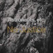 No Justice Astronauts Etc