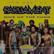 Parliament Give Up The Funk Tear The Roof Off The Sucker