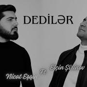 Elcin Sirinov Ft Nicat Esqin Dediler Rəsmi Musiqi Videosu