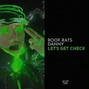 Lets Get Check Original Mix Danny Roof Rats