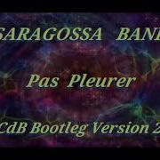 4 09 Текущее Видео Saragossa Band Pas Pleurer Dj Cdb Bootleg Version 2023