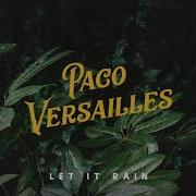 Paco Versailles Let It Rain