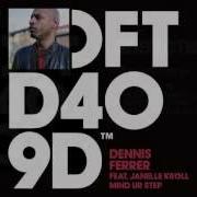 Dennis Ferrer Feat Janelle Kroll Mind Your Step