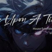 Once Upon A Time House Extended Mix