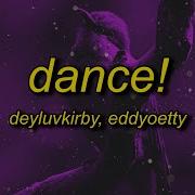 Dance Sped Up Version Deyluvkirby