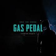 Gas Pedal Kirwvn Remix Sage The Gemini