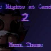 Five Nights At Candy S 2 Menu Theme