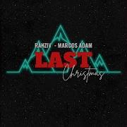 Last Christmas Extended Mix Extended Mix Marcos Adam Ran Ziv