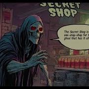 Welcome To The Secret Shop