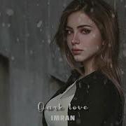 Imran Kozcuo Lu Dark Love