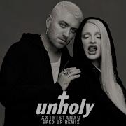 Unholy Speed Up Remix