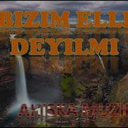 Bizim Elli Deyilmi Ахыска Ahiska Müzik