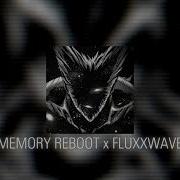 Memory Reboot X Fluxxwave