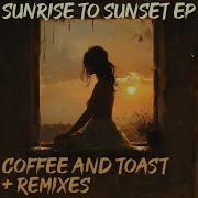 Https Soundeo Com Track Coffee And Toast Sunrise To Sunset Final Bridge Edit