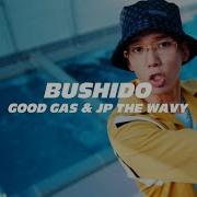 Bushido Good Gas Jp The Wavy