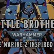 Battle Brother A Warhammer 40K Space Marine 2 Space Shanty Song Warhammer