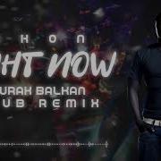 Right Now Burak Balkan Club Remix От Akon