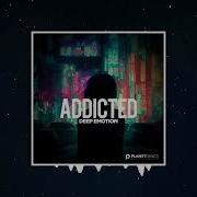 Addicted Deep Emotion