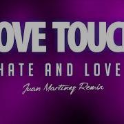 Love Touch Hate And Love Juan Martinez