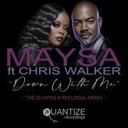 Maysa Feat Chris Walker Down With Me The Dj Spen Reelsoul Remix