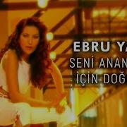 Ebru Yaşar Seni Anan Benim I Çin Doğurmuş