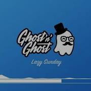 Ghoust N Ghost Lazy Sunday