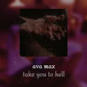 Ava Max Take You To Hell Slowed Reverb