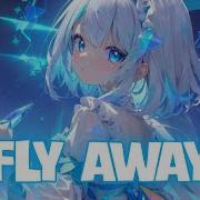 Fly Away Nightcore