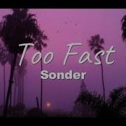 Too Fast Sondet