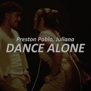 Preston Pablo Juliana Dance Alone Juliana Remix Lyrics