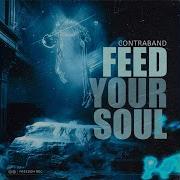 Contraband Feed Your Soul