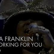 Areta Franklin Hes Working For You