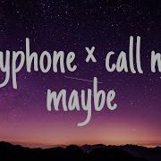 Payphone X Call Me Maybe