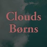 Clouds Borns