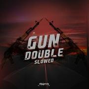 Gun Double Slow Remix