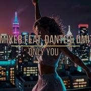 Dj Dimixer Feat Dante Dmitrii G Only You 2024