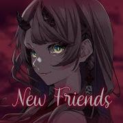 New Friends Nightcore