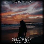 Imagine Dragons Follow You Dawiddj Remix