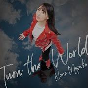 Turn The World Nana Mizuki