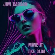 Move It Like Olga Jim Carson