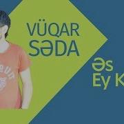 Vüqar Səda Əs Ey Külək 2017